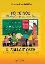 Fò té nòz / Il fallais oser