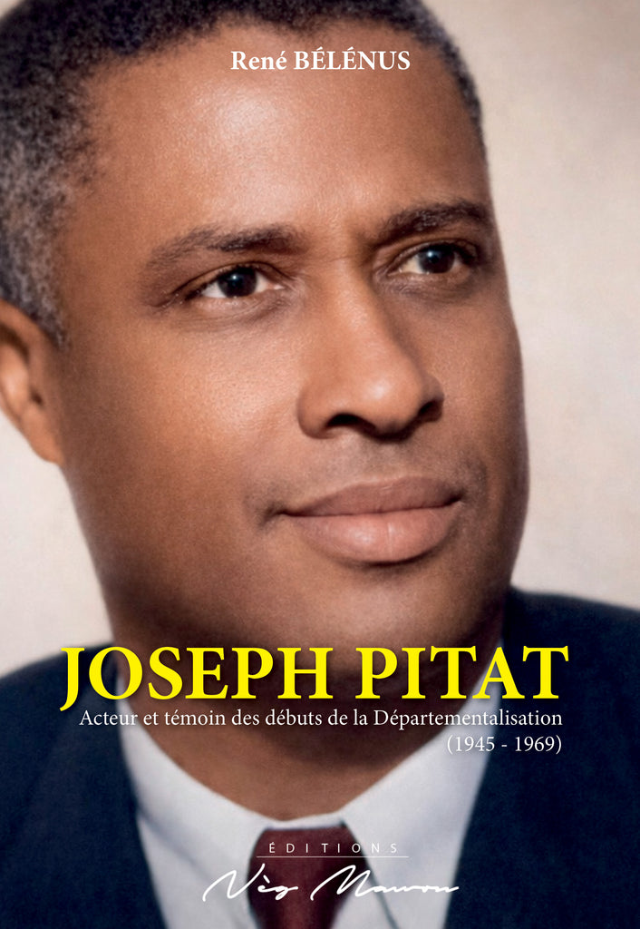 JOSEPH PITAT, acteur et témoin des débuts de la Départementalisation (1945-1969)