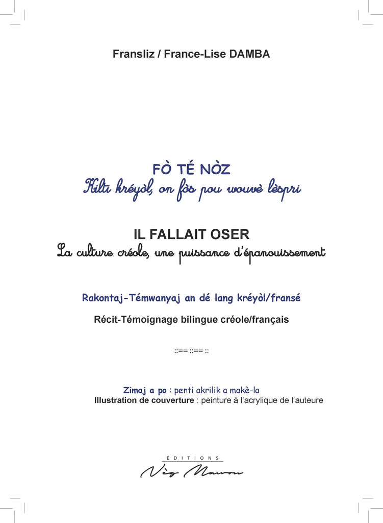 Fò té nòz / Il fallais oser