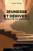 Jeunesse et dérives : fatalité ou espoir ?