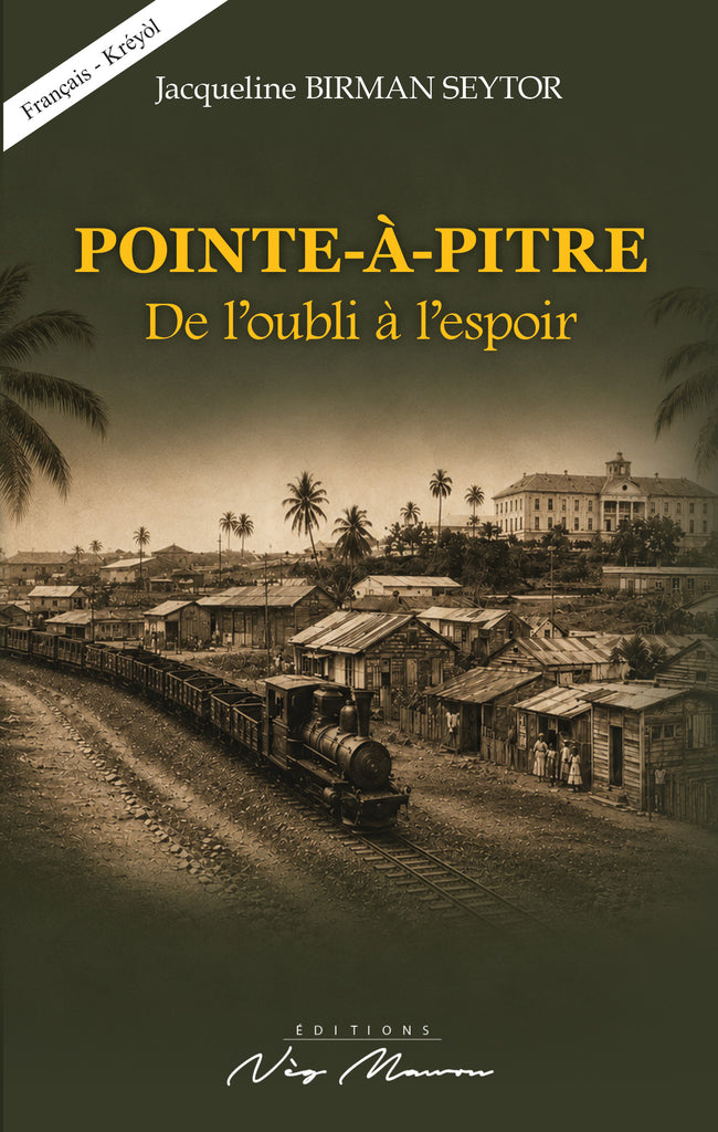 POINTE-À-PITRE, DE L'OUBLI À L'ESPOIR